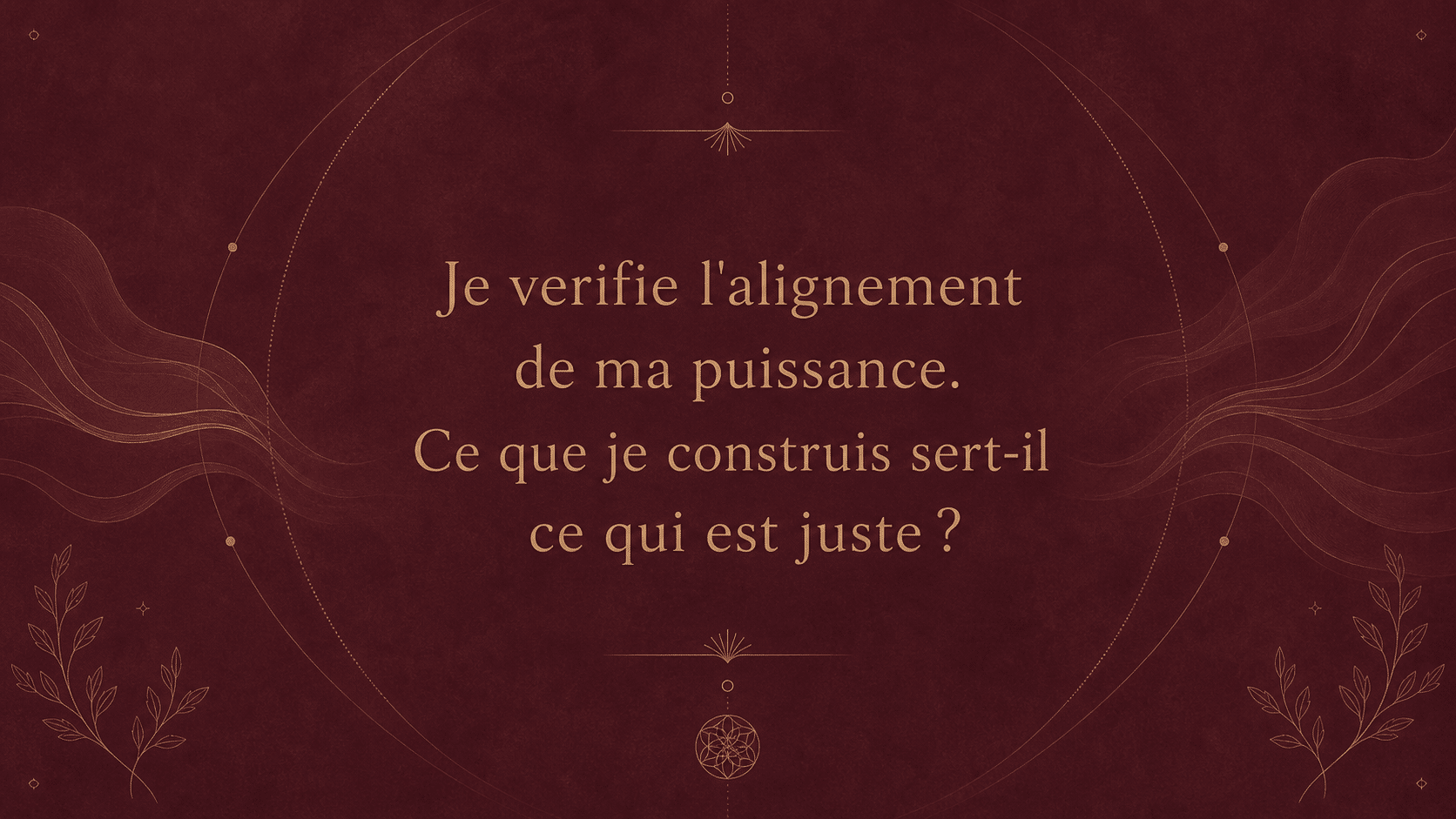 heure 13h31 mantra alignement or bordeaux profond